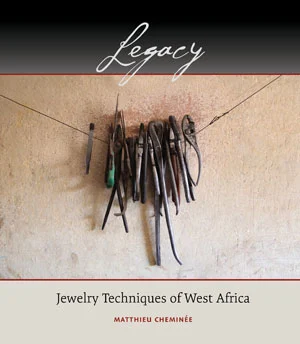 New Book!  Legacy: Jewelry Techniques of West Africa